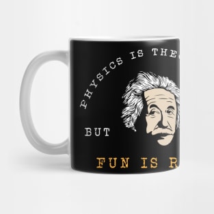 The Physics is Theoretical but the Fun is Real Mug
